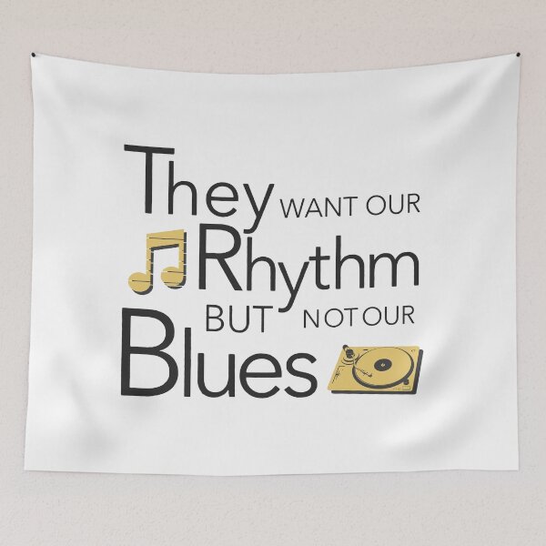 Item preview, They Want Our Rhythm But Not Our Blues designed and sold by DuShui.