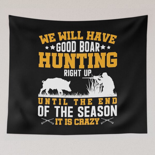 Item preview, We Will Have Good Boar Hunting Right Up Its Crazy designed and sold by Joxxio.