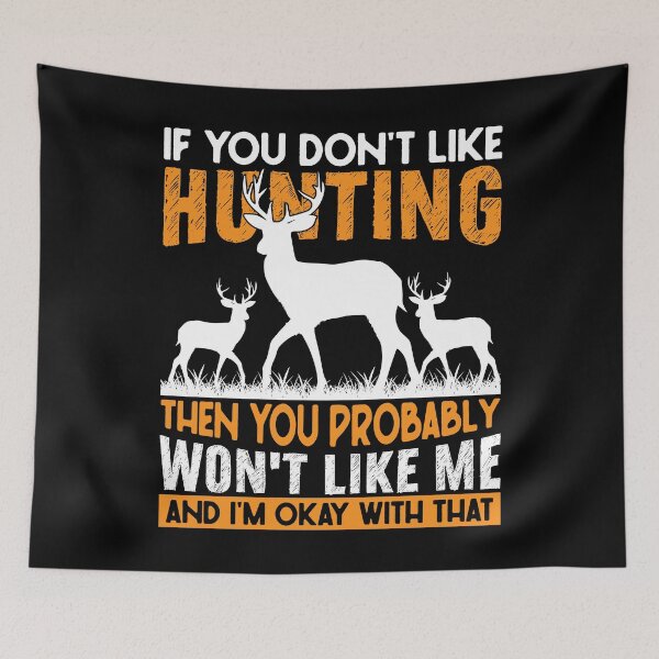 Item preview, If you Don't Like Hunting Then You Probably Won't designed and sold by Joxxio.