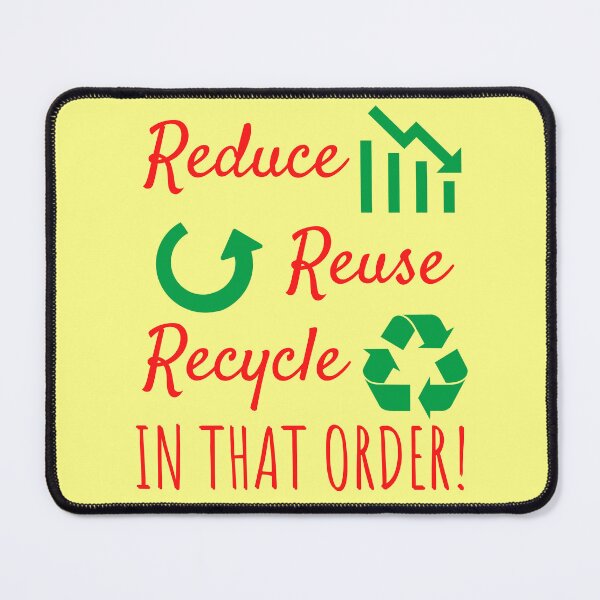 Item preview, reduce reuse recycle in that order designed and sold by Endeavour-Tees.