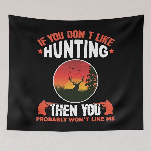Item preview, If You Don't Like Hunting Then You Probably designed and sold by Joxxio.
