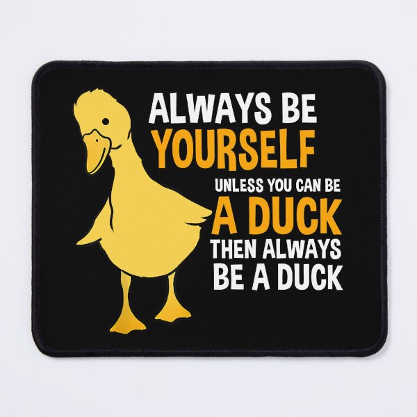 Item preview, Always Be Yourself Unless You Can Be A Duck Funny Duck Lover designed and sold by vincentalan.