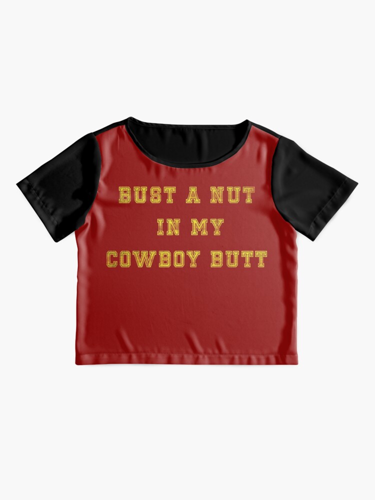 BUST A NUT IN MY COWBOY BUTT Ts