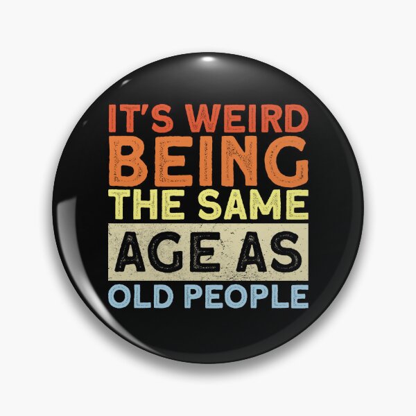 Artikelvorschau, Retro It's Weird Being The Same Age As Old People Sarcastic Gear entworfen und verkauft von DynamicDesign.