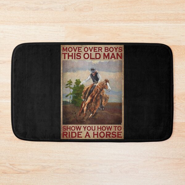 Item preview, Move over boys this old man show you how to ride a horse designed and sold by SaoirseNeid.