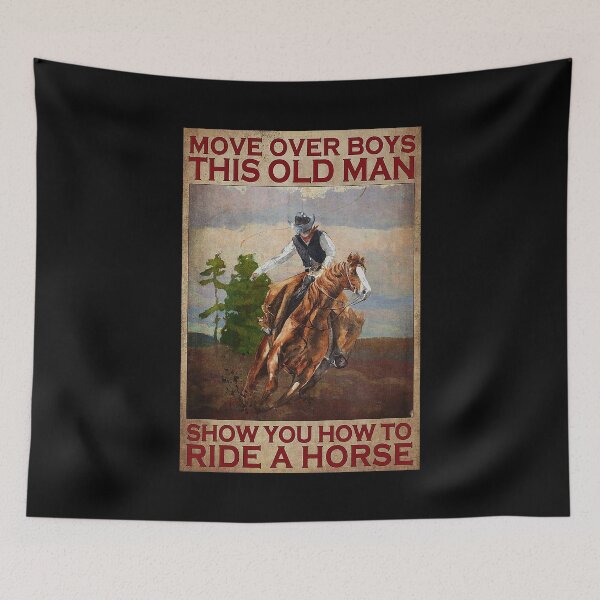 Item preview, Move over boys this old man show you how to ride a horse designed and sold by SaoirseNeid.