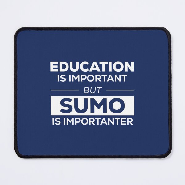 Item preview, Education is important but sumo is importanter   designed and sold by nietoairs.