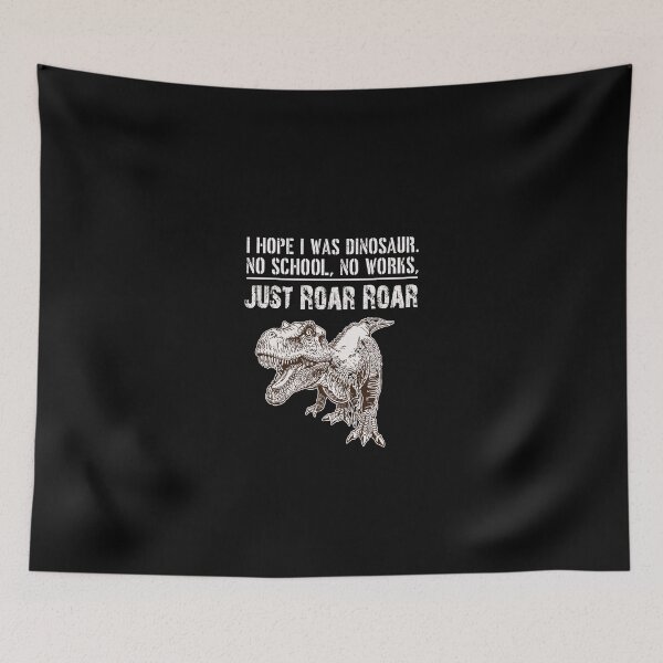 Item preview, funny dinosaur meme I Hope I Was Dinosaur No School, No Works, Just Roar roar gift for bff Funny sarcastic Rude Offended saying, boyfriend girlfriend designed and sold by joygift369.