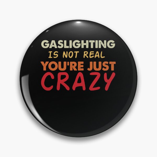 Item preview, Gaslighting Is Not Real You're Just Crazy designed and sold by GoZayaan.