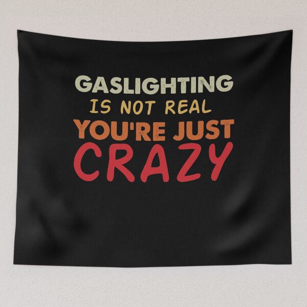Item preview, Gaslighting Is Not Real You're Just Crazy designed and sold by GoZayaan.