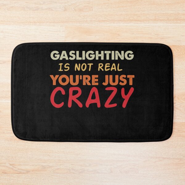 Item preview, Gaslighting Is Not Real You're Just Crazy designed and sold by GoZayaan.