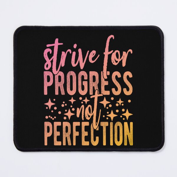 Item preview, Strive For Progress Not Perfection designed and sold by samah82.