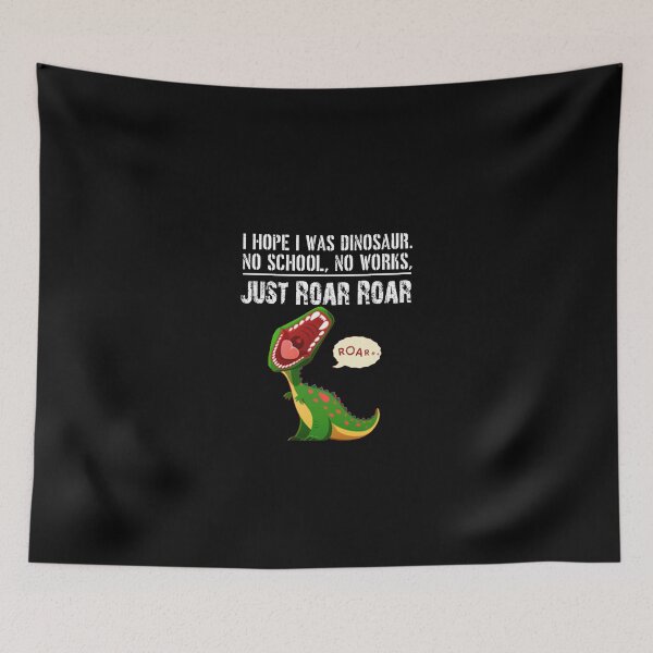 Item preview, funny dinosaur meme jokes I Hope I Was Dinosaur No School, No Works, Just Roar roar gift for bff Funny sarcastic Rude Offended saying, boyfriend girlfriend designed and sold by joygift369.