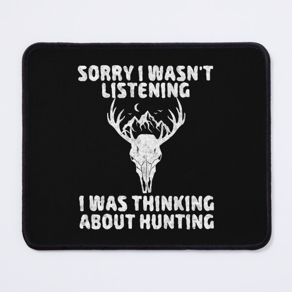 Item preview, Sorry I Wasnt Listening I Was Thinking About Hunting designed and sold by RachaelEliezer.