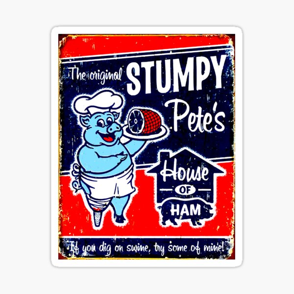 STUMPY PETE'S House of Ham Advertising Print Sticker