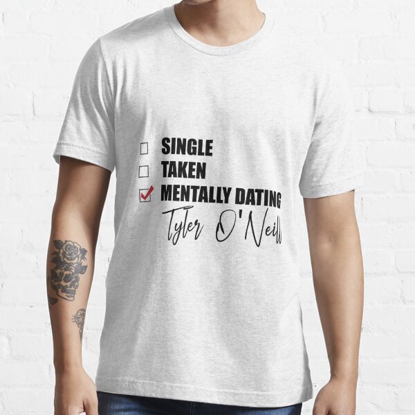 Mentally Dating Tyler O'Neill Essential T-Shirt for Sale by  Bend-The-Trendd