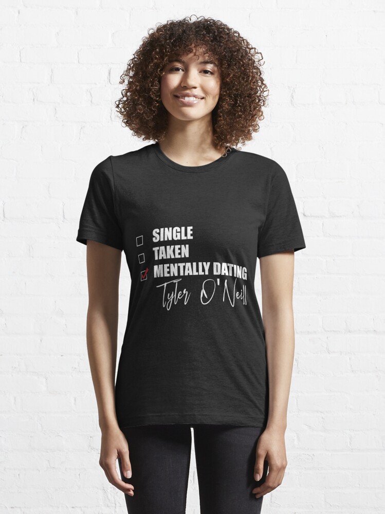 Mentally Dating Tyler O'Neill | Essential T-Shirt