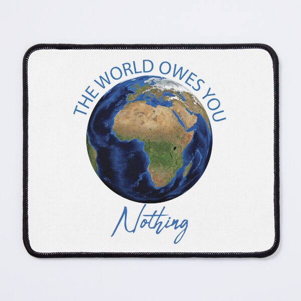 Item preview, The World Owes You Nothing designed and sold by beefrancky.