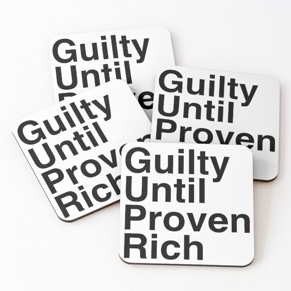 Item preview, Guilty Until Proven Rich / Class Privilege / Black Text designed and sold by Roger-C.
