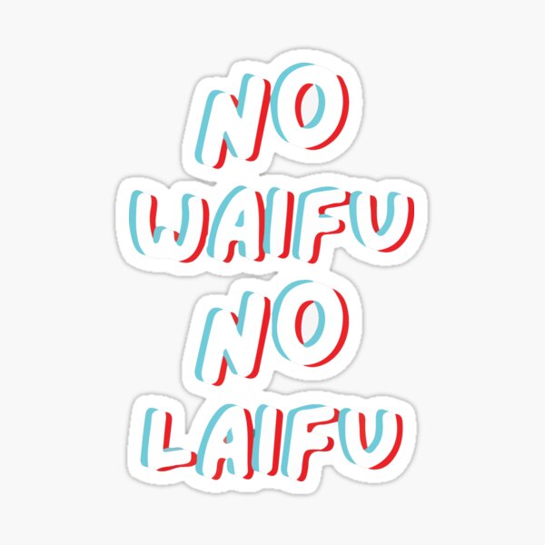 "Hentai Memes No Waifu, No Laifu" Sticker by skeierleber4327 Redbubble