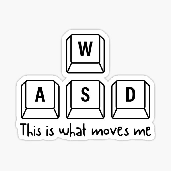 WASD It’s what moves me - PC Gaming Sticker - THE OG Sticker for Sale by  DSlater95