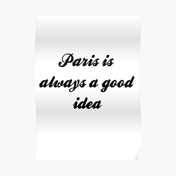 "paris always a good idea" Poster for Sale by Yaa2 Redbubble