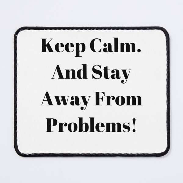 Item preview, Keep Calm and Stay Away From Problems designed and sold by Freihalt.