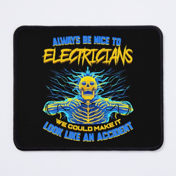 Item preview, Alway Be Nice To Electricians We Could Make It Look Like An Accident Funny Electrical Engineer Electricity designed and sold by SageTobias.