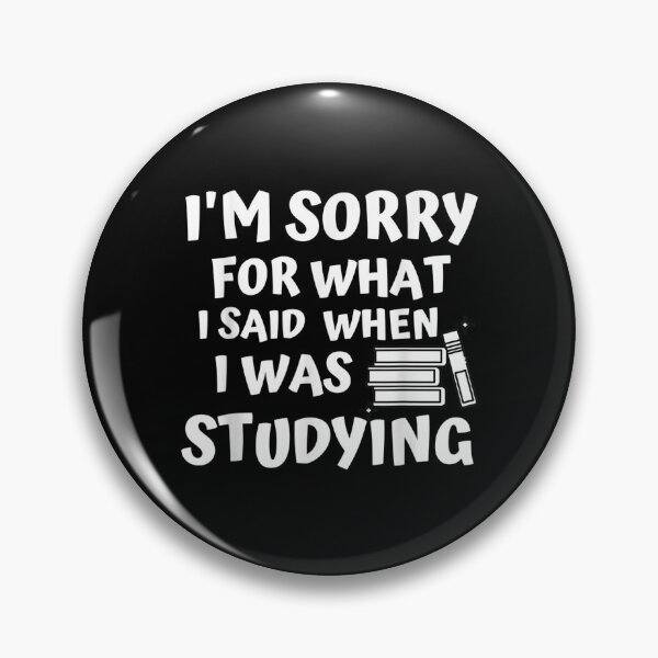 Item preview, I'm Sorry For What I Said When I Was Studying Funny Student  designed and sold by laurenm233.