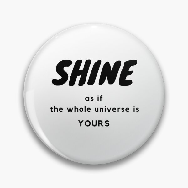 Item preview, Shine as if the whole universe is yours designed and sold by MrAnati.