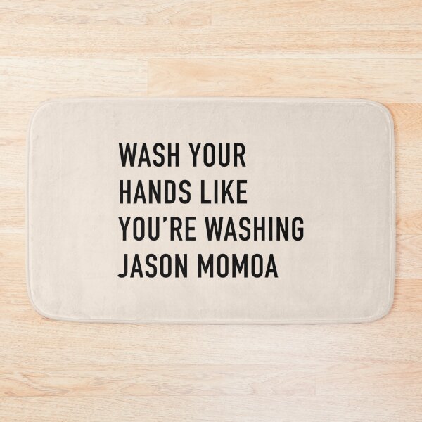 Item preview, Wash Your Hands Like You_re Washing Jason Momoa   designed and sold by Garrickfusion.