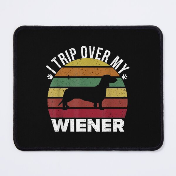 Item preview, Funny Dachshund Wiener Lover I Trip Over My Wiener  designed and sold by laurenm233.