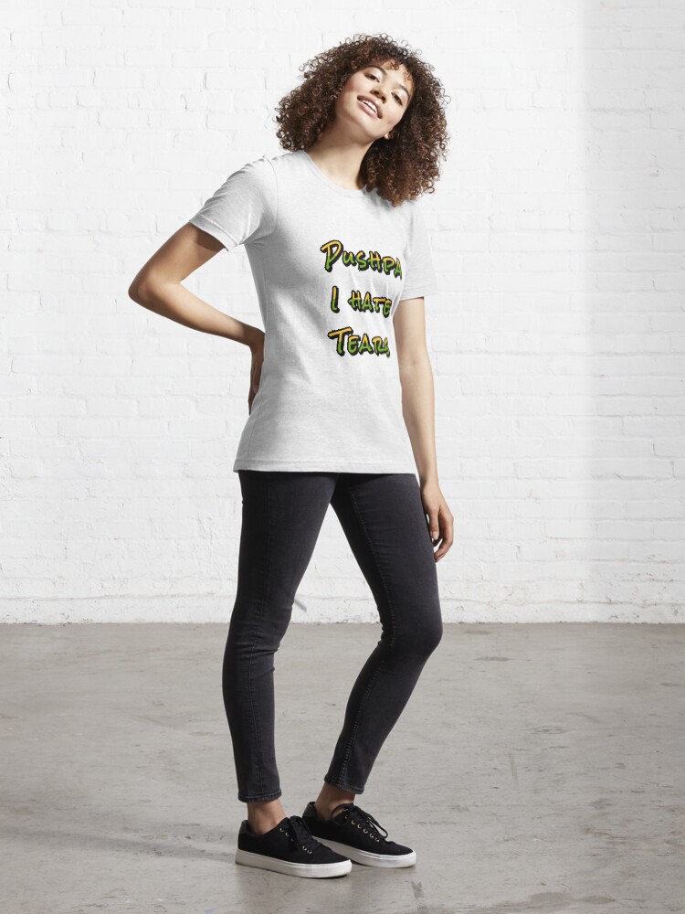 "Pushpa i hate tears!" Tshirt for Sale by MallsD Redbubble pushpa