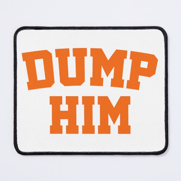 Item preview, DUMP HIM designed and sold by mabanda.