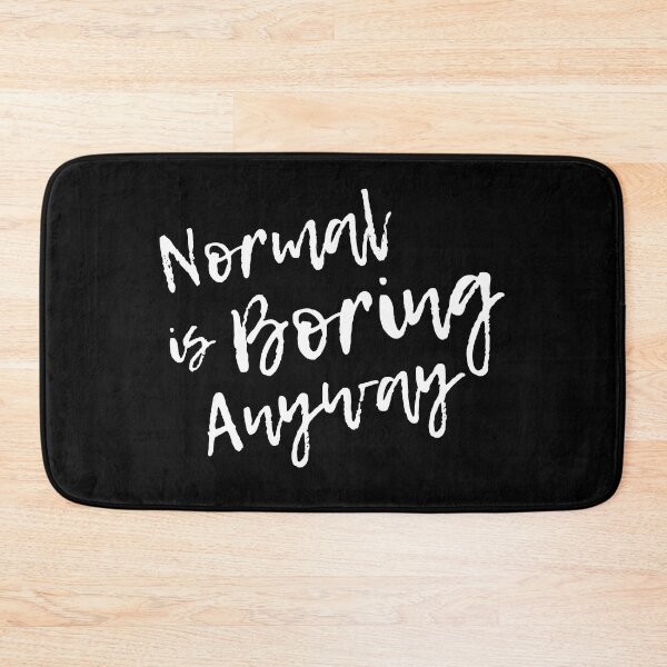 Item preview, Normal is Boring Anyway designed and sold by LoveLifeRandom.