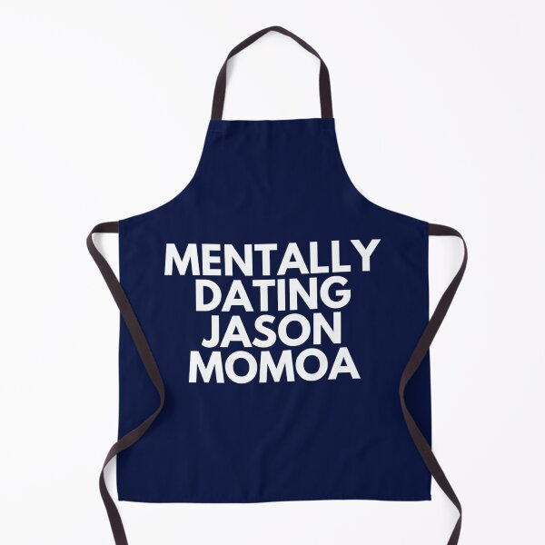 Item preview, Mentally Dating Jason Momoa   designed and sold by Garrickfusion.