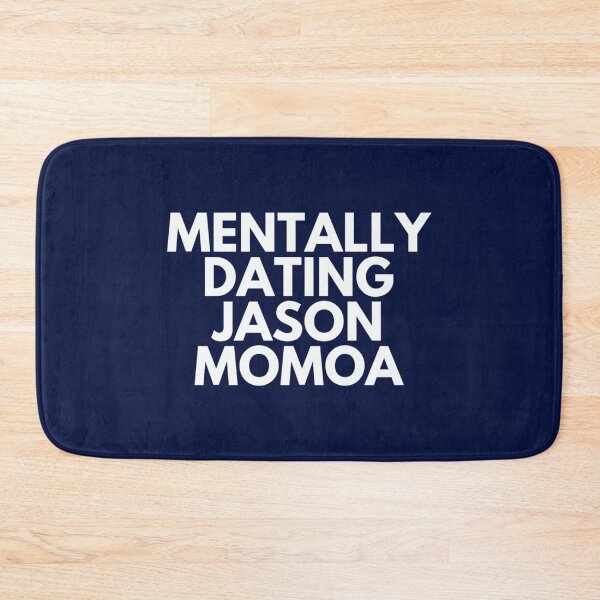 Item preview, Mentally Dating Jason Momoa   designed and sold by Garrickfusion.