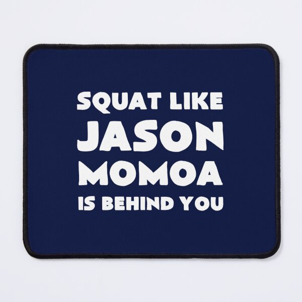 Item preview, SQUAD LIKE JASON MOMOA IS BEHIND YOU designed and sold by Garrickfusion.