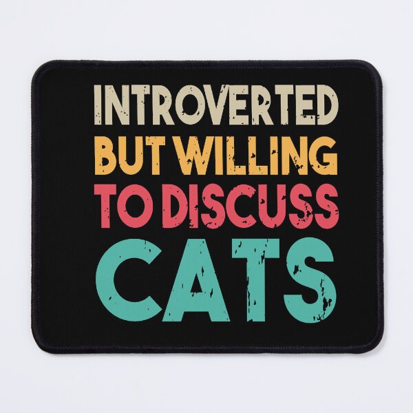 Item preview, Introverted But Willing To Discuss Cats designed and sold by Heddar Badreddine.