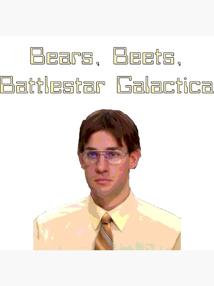 "Bears, Beets, Battlestar Galactica The Office" Poster by