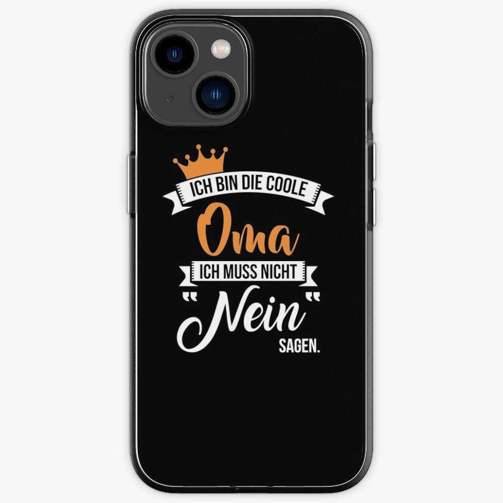 "Ich bin die coole Oma, ich muss nicht nein sagen! " iPhone Case for