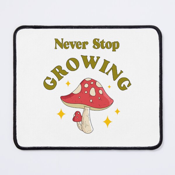 Item preview, Never Stop Growing Mushrooms designed and sold by AnnastasiiaD.