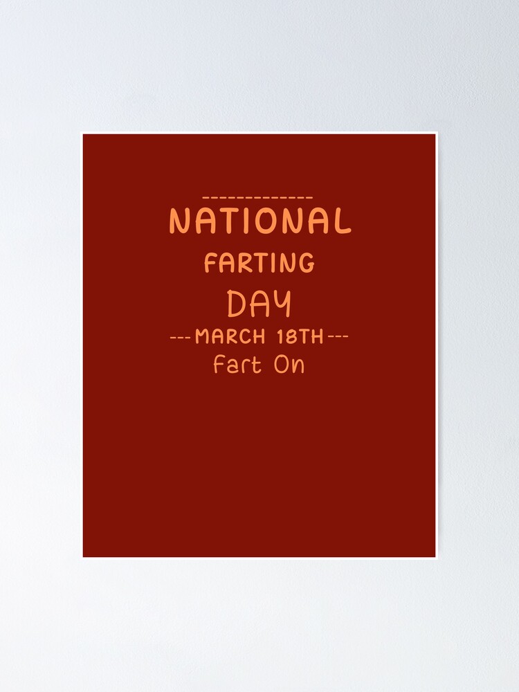 "National Farting Day March 18th Fart On Gag Gifts" Poster by