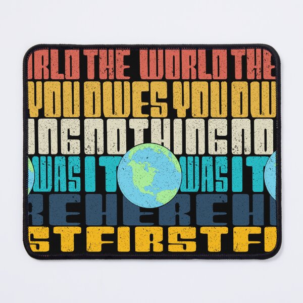 Item preview, The World Owes You Nothing it was here First Mark twain earth day quote designed and sold by Rajpramanik.