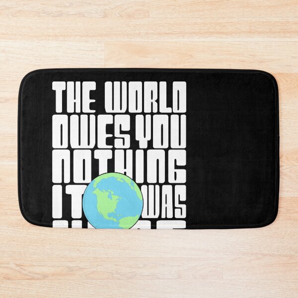 Item preview, The World Owes You Nothing it was here First Mark twain earth day quote.. designed and sold by Rajpramanik.