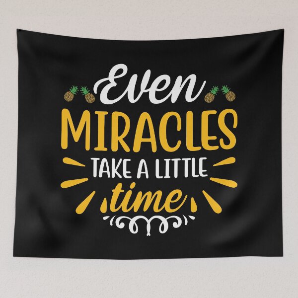 Item preview, Even Miracles Take A Little Time designed and sold by amersoliman.