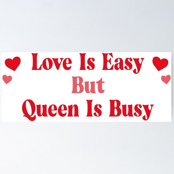 Item preview, Love Is Easy But Queen Is Busy designed and sold by AnnastasiiaD.