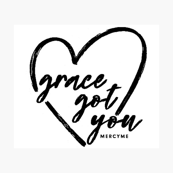 Item preview, Grace Got You designed and sold by MichaelVawdrey.