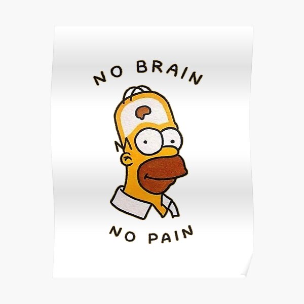 no brain no pain Poster