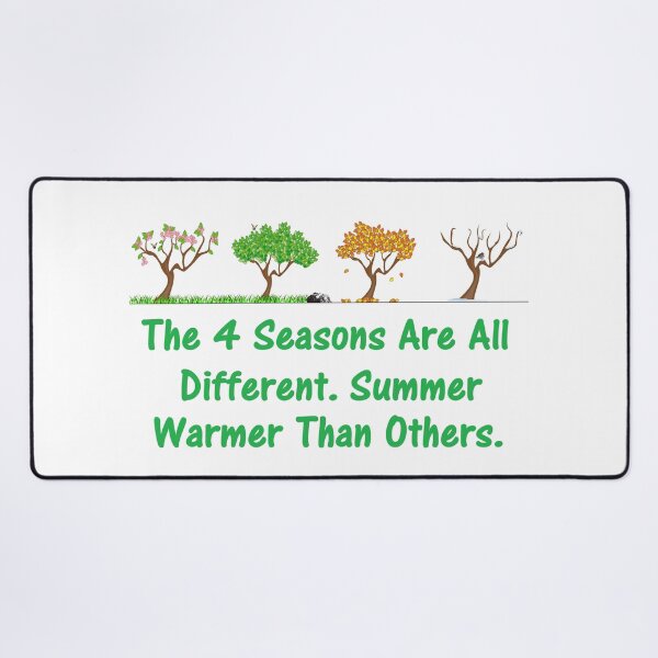 Item preview, The 4 Seasons Are All Different.Summer Warmer Than Others. designed and sold by DistinguishedMe.